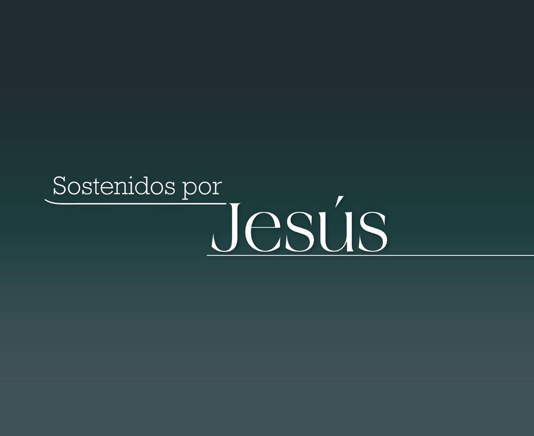 Sostenidos por Jesus