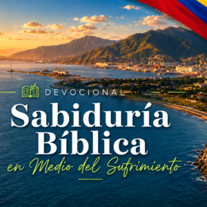 Sabiduría Bíblica en Medio del Sufrimiento